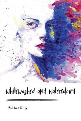 Whitewashed and Watercolored by Adrian King