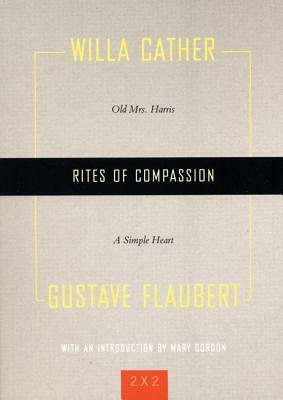 Rites of Compassion: Old Mrs. Harris" and "a Simple Heart by Gustave Flaubert, Willa Cather