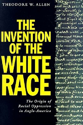 The Invention of the White Race Vol II by Theodore W. Allen