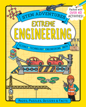 Stem Adventures: Extreme Engineering by Paul Virr