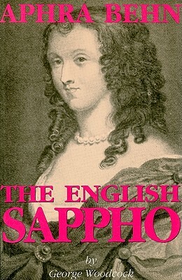 Aphra Behn: The English Sappho by George Woodcock