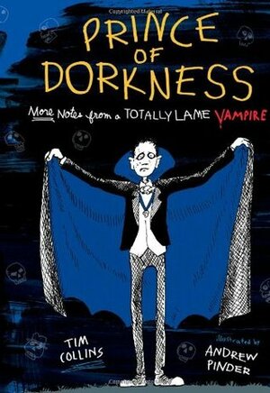 Prince of Dorkness: More Notes from a Totally Lame Vampire by Tim Collins, Andrew Pinder