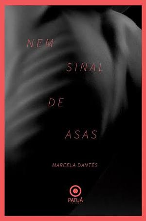 Nem sinal de asas by Marcela Dantés