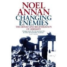 Changing Enemies: The Defeat and Regeneration of Germany by Noel Annan