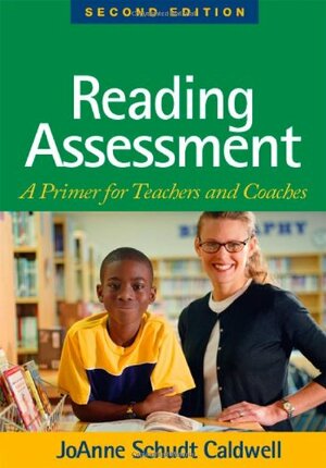 Reading Assessment: A Primer for Teachers and Coaches by JoAnne Caldwell