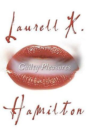 Guilty Pleasures: An Anita Blake, Vampire Hunter Novel by Laurell K. Hamilton by Laurell K. Hamilton, Laurell K. Hamilton