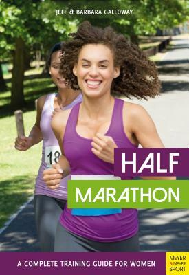 Half Marathon: A Complete Training Guide for Women by Barbara Galloway, Jeff Galloway