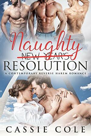 Naughty Resolution: A Contemporary Reverse Harem Romance by Cassie Cole