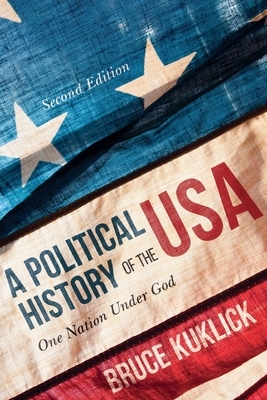 A Political History of the USA: One Nation Under God by Bruce Kuklick