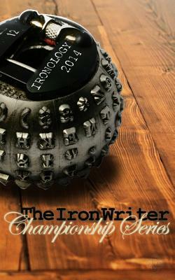 Ironology 2014: The Iron Writer Championship Series by B. Y. Rogers
