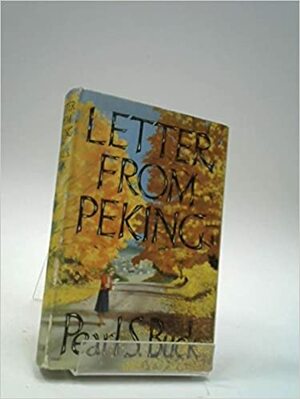 Letter from Peking: A Novel by Pearl S. Buck