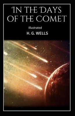 In the Days of the Comet Illustrated by H.G. Wells