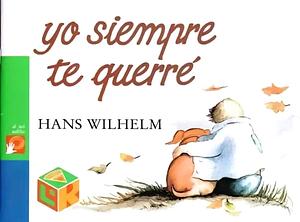 Yo siempre te querré by Hans Wilhelm