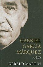 Gabriel García Márquez: a Life by Gerald Martin