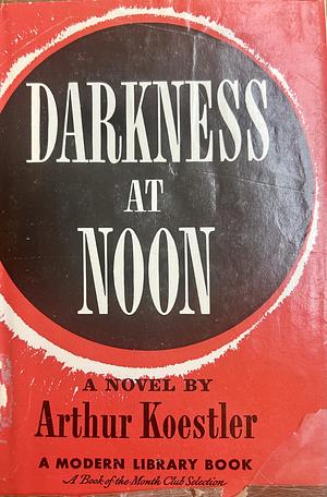 Darkness at Noon by Arthur Koestler