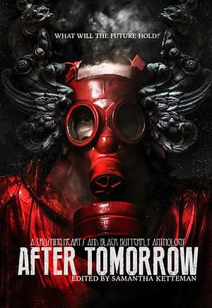 After Tomorrow Anthology by Catherine Stovall, Andrea Staum, Samantha Ketteman, Samantha Ketteman