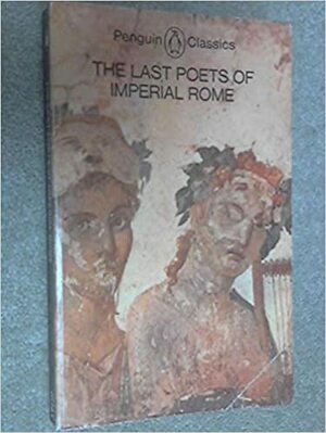 The Last Poets of Imperial Rome by Various