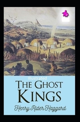 The Ghost Kings Illustrated by H. Rider Haggard