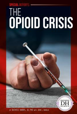 The Opioid Crisis by Duchess Harris, John L. Hakala