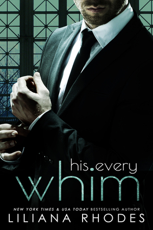 His Every Whim by Liliana Rhodes