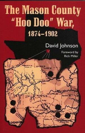 The Mason County Hoo Doo War, 1874-1902 by Rick Miller, David Johnson