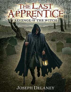 The Last Apprentice: Revenge of the Witch (Book 1) by Joseph Delaney
