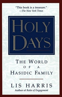 Holy Days: The World of the Hasidic Family by Lis Harris