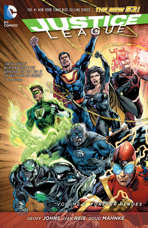 Justice League, Vol. 5: Forever Heroes by Tomeu Morey, Vincente Cifuentes, Oclair Albert, Christian Alamy, Eber Ferreira, Doug Mahnke, Scott Hanna, Dezi Sienty, Mark Irwin, Gabe Eltaeb, Andy Lanning, Rob Hunter, Tony Aviña, Geoff Johns, Keith Champagne, Joe Prado, Nick J. Napolitano, Jesús Merino, Rod Reis, Ivan Reis