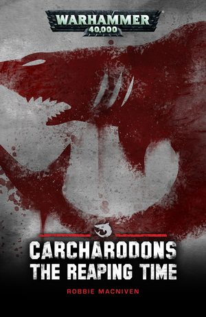 Carcharodons: The Reaping Time by Robbie MacNiven