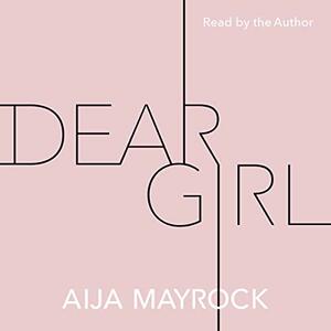 Dear Girl by Aija Mayrock