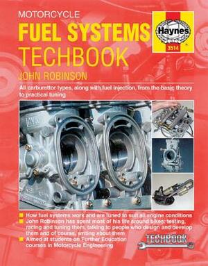 Motorcycle Fuel Systems Techbook: All Carburettor Types, Along with Fuel Injection, from the Basic Theory to Practical Tuning by John Robinson