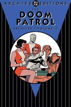 The Doom Patrol Archives, Vol. 2 by Bruno Premiani, Arnold Drake, Bob Brown, Roy Thomas