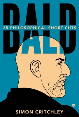 Bald: 35 Philosophical Short Cuts by Simon Critchley