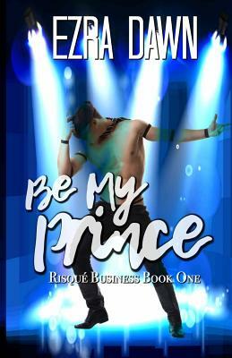 Be My Prince by Ezra Dawn