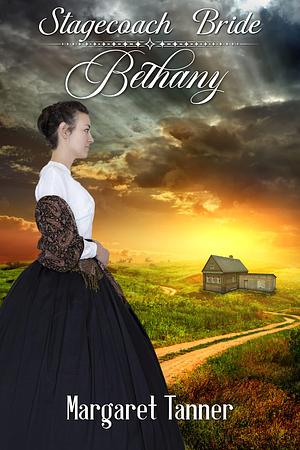 Stagecoach Bride Bethany by Margaret Tanner, Margaret Tanner