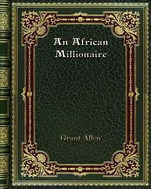 An African Millionaire by Grant Allen