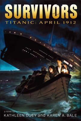 Titanic: April 1912 by Kathleen Duey, Karen A. Bale