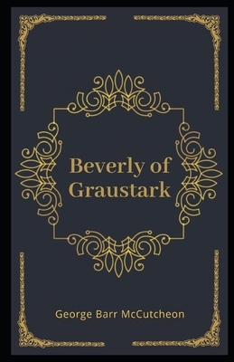 Beverly of Graustark Illustrated by George Barr McCutcheon