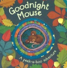 Goodnight, Mouse: A Peek-A-Boo Adventure by Anna Jones