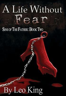 Sins of the Father: A Life Without Fear by Leo King