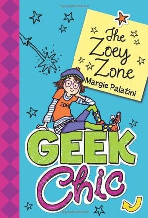 Geek Chic: The Zoey Zone by Margie Palatini