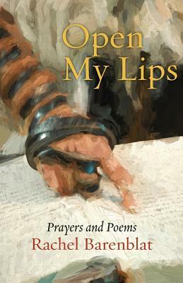 Open My Lips: Prayers and Poems by Rachel Barenblat