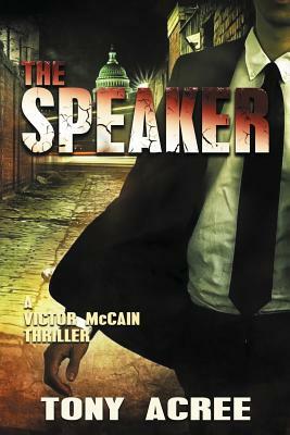 The Speaker: Victor McCain Thriller Book 3 by Tony Acree