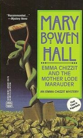 Emma Chizzit And The Mother Lode by Mary Bowen Hall