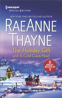 The Holiday Gift / A Cold Creek Noel by RaeAnne Thayne