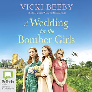 A Wedding for the Bomber Girls by Vicki Beeby, Vicki Beeby