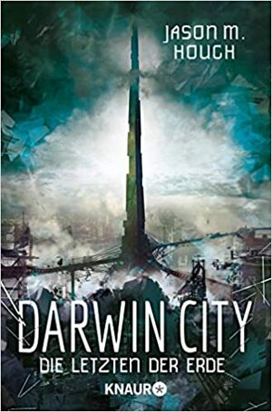 Darwin City: Die Letzten der Erde by Jason M. Hough