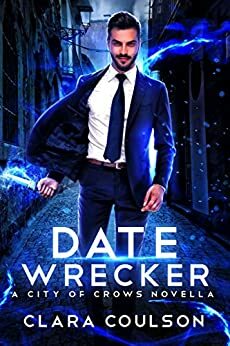 Date Wrecker: A City of Crows Novella by Clara Coulson
