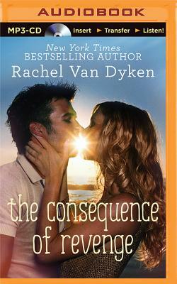 The Consequence of Revenge by Rachel Van Dyken