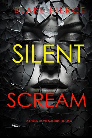 Silent Scream by Blake Pierce